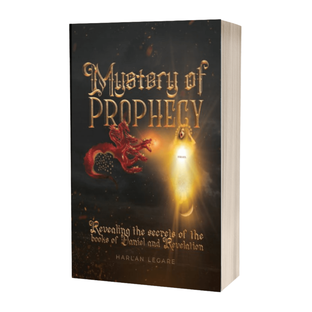 The Mystery of Prophecy: Revealing the Secrets of the Books of Daniel and Revelation